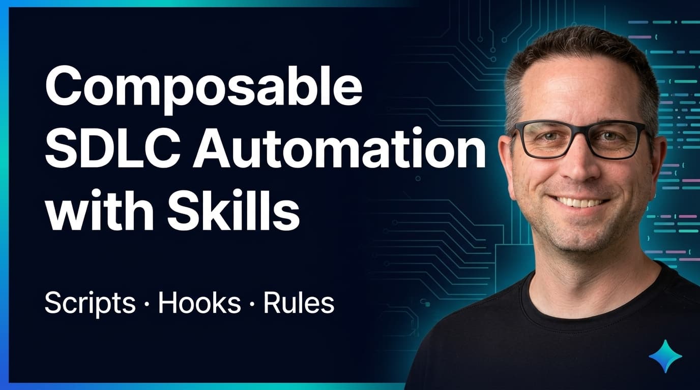 Composable SDLC Automation with Skills (Scripts, Hooks, and Rules)
